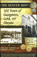 The Denver Mint: 100 Years of Gangsters, Gold and Ghosts